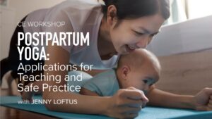 CE Workshop | Postpartum Yoga: Applications for Teaching and Safe Practice