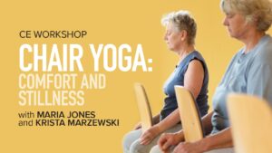 CE Workshop | Chair Yoga: Comfort and Stillness