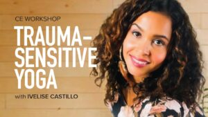 CE Workshop | Trauma-Sensitive Yoga