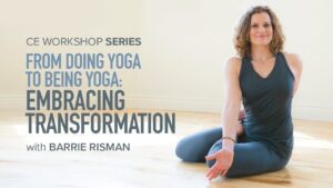 CE Workshop | From Doing Yoga to Being Yoga: Embracing Transformation